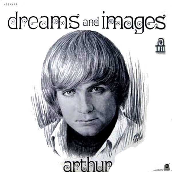 ARTHUR - DREAMS AND IMAGES